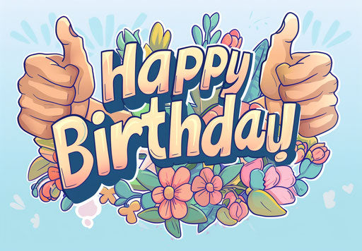 Happy birthday with thumbs up and flowers on light blue background